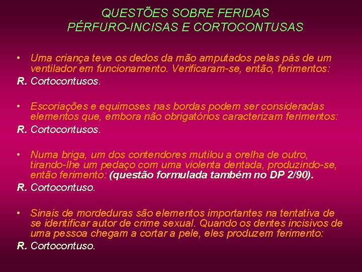 QUESTÕES SOBRE FERIDAS PÉRFURO-INCISAS E CORTOCONTUSAS • Uma criança teve os dedos da mão QUESTÕES SOBRE FERIDAS PÉRFURO-INCISAS E CORTOCONTUSAS • Uma criança teve os dedos da mão