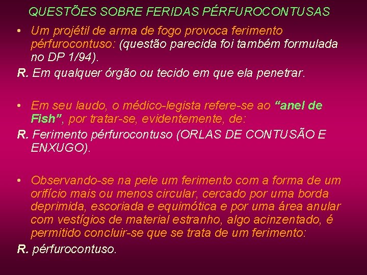 QUESTÕES SOBRE FERIDAS PÉRFUROCONTUSAS • Um projétil de arma de fogo provoca ferimento pérfurocontuso: QUESTÕES SOBRE FERIDAS PÉRFUROCONTUSAS • Um projétil de arma de fogo provoca ferimento pérfurocontuso: