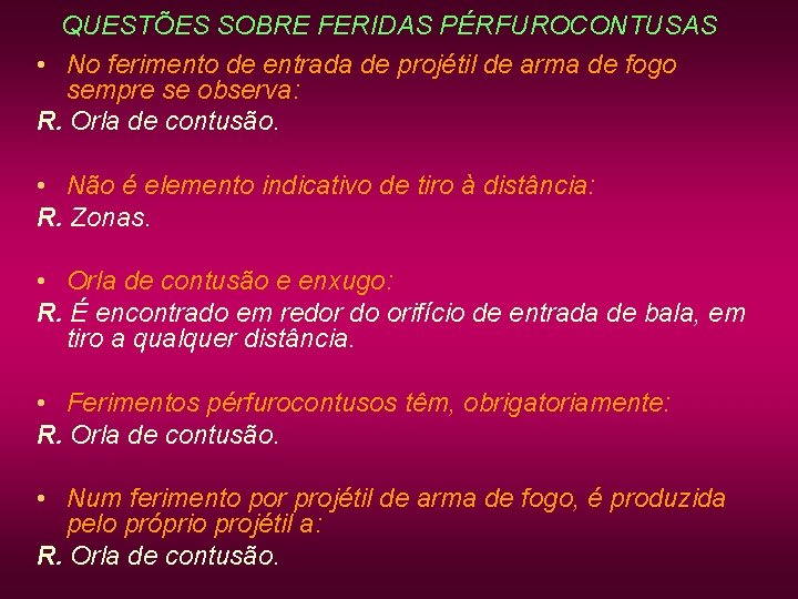QUESTÕES SOBRE FERIDAS PÉRFUROCONTUSAS • No ferimento de entrada de projétil de arma de QUESTÕES SOBRE FERIDAS PÉRFUROCONTUSAS • No ferimento de entrada de projétil de arma de