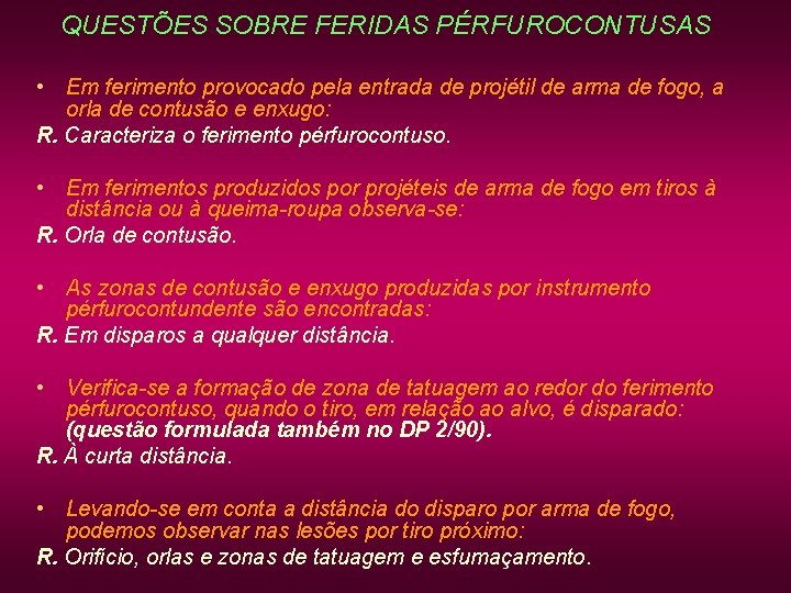 QUESTÕES SOBRE FERIDAS PÉRFUROCONTUSAS • Em ferimento provocado pela entrada de projétil de arma QUESTÕES SOBRE FERIDAS PÉRFUROCONTUSAS • Em ferimento provocado pela entrada de projétil de arma