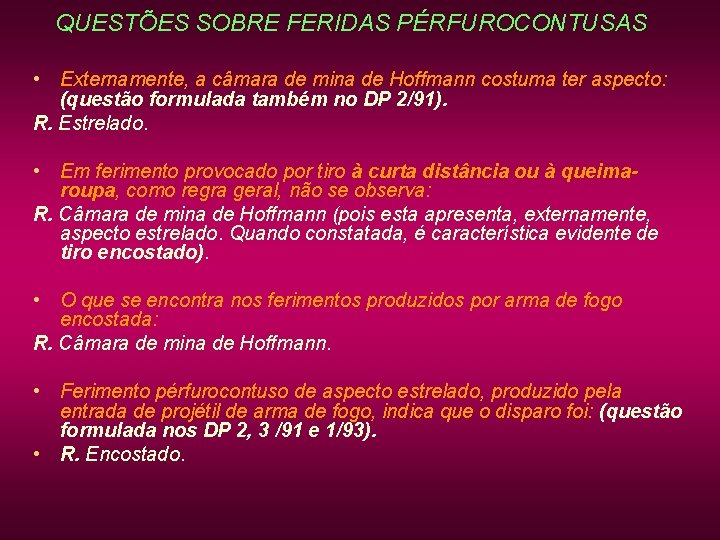 QUESTÕES SOBRE FERIDAS PÉRFUROCONTUSAS • Externamente, a câmara de mina de Hoffmann costuma ter QUESTÕES SOBRE FERIDAS PÉRFUROCONTUSAS • Externamente, a câmara de mina de Hoffmann costuma ter