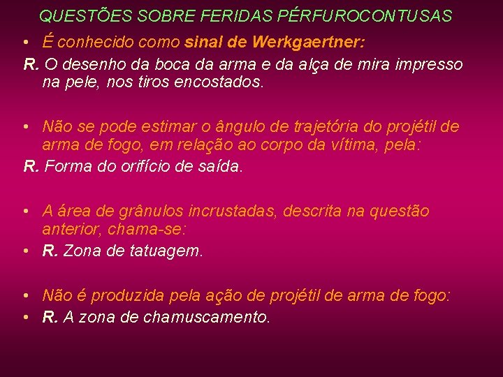 QUESTÕES SOBRE FERIDAS PÉRFUROCONTUSAS • É conhecido como sinal de Werkgaertner: R. O desenho QUESTÕES SOBRE FERIDAS PÉRFUROCONTUSAS • É conhecido como sinal de Werkgaertner: R. O desenho