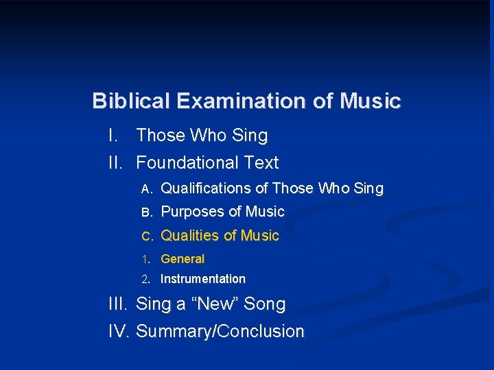 Biblical Examination of Music I. Those Who Sing II. Foundational Text A. Qualifications of