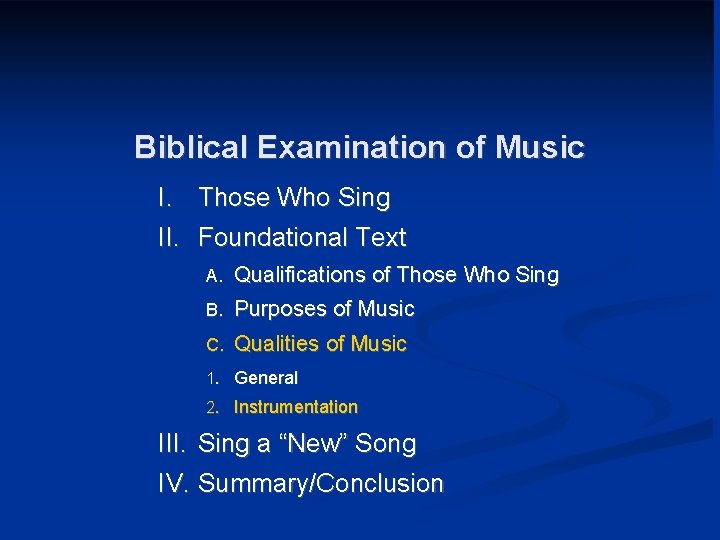 Biblical Examination of Music I. Those Who Sing II. Foundational Text A. Qualifications of