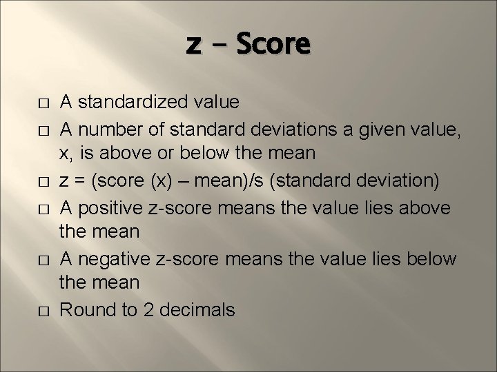 z - Score � � � A standardized value A number of standard deviations