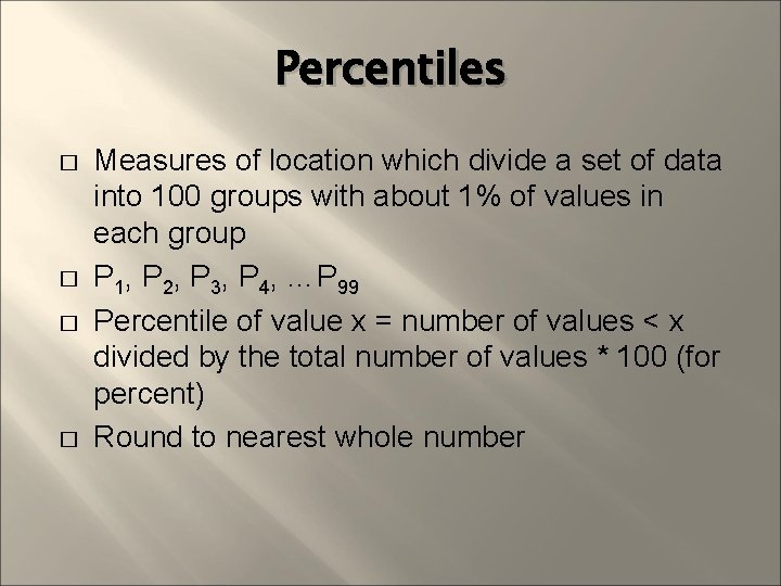 Percentiles � � Measures of location which divide a set of data into 100