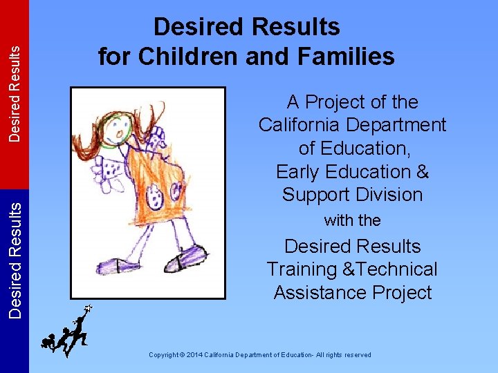 Desired Results for Children and Families A Project of the California Department of Education,