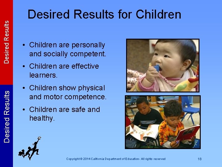 Desired Results for Children • Children are personally and socially competent. • Children are