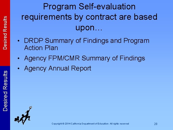 Desired Results Program Self-evaluation requirements by contract are based upon… • DRDP Summary of