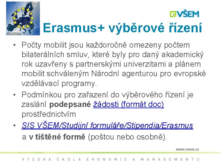 Erasmus+ výběrové řízení • Počty mobilit jsou každoročně omezeny počtem bilaterálních smluv, které byly