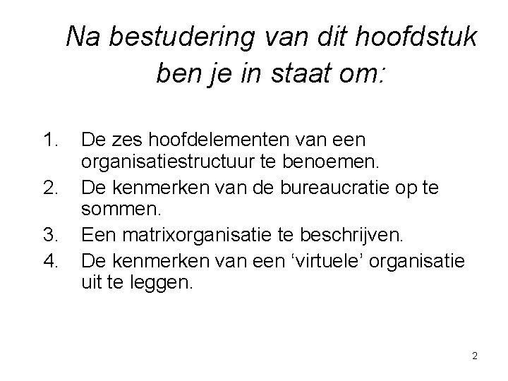 Na bestudering van dit hoofdstuk ben je in staat om: 1. 2. 3. 4.