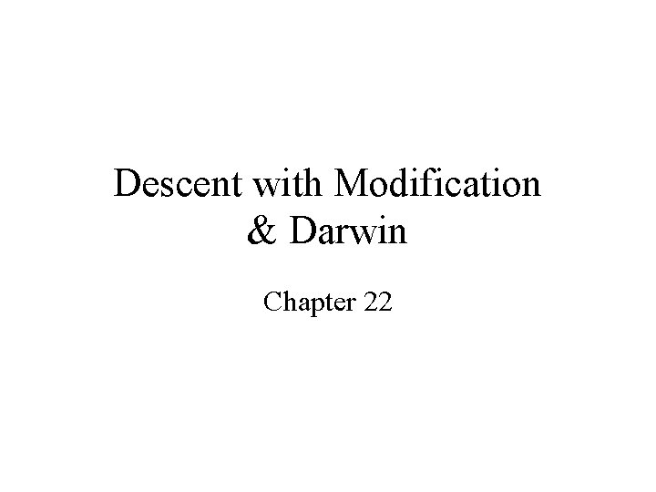 Descent with Modification & Darwin Chapter 22 
