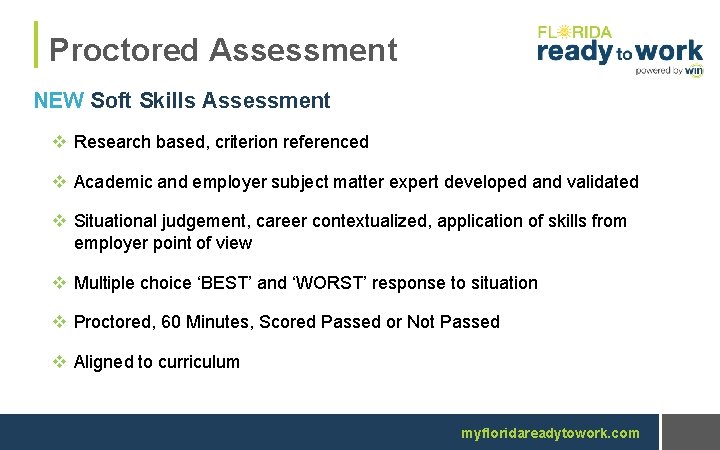 Proctored Assessment NEW Soft Skills Assessment v Research based, criterion referenced v Academic and