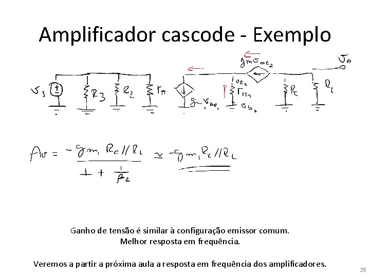 Amplificador cascode - Exemplo Ganho de tensão é similar à configuração emissor comum. Melhor
