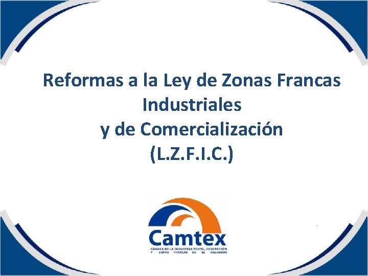 Reformas a la Ley de Zonas Francas Industriales y de Comercialización (L. Z. F.