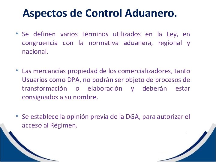 Aspectos de Control Aduanero. Se definen varios términos utilizados en la Ley, en congruencia