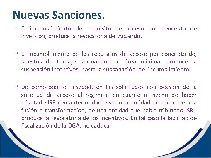 Nuevas Sanciones. El incumplimiento del requisito de acceso por concepto de inversión, produce la