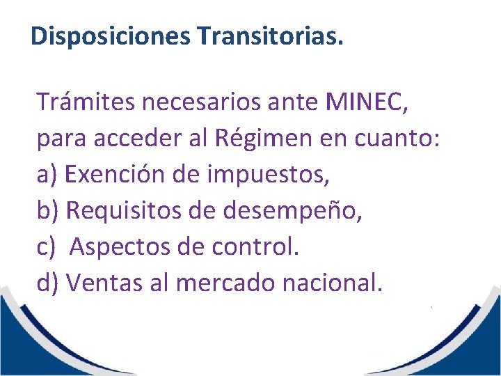 Disposiciones Transitorias. Trámites necesarios ante MINEC, para acceder al Régimen en cuanto: a) Exención
