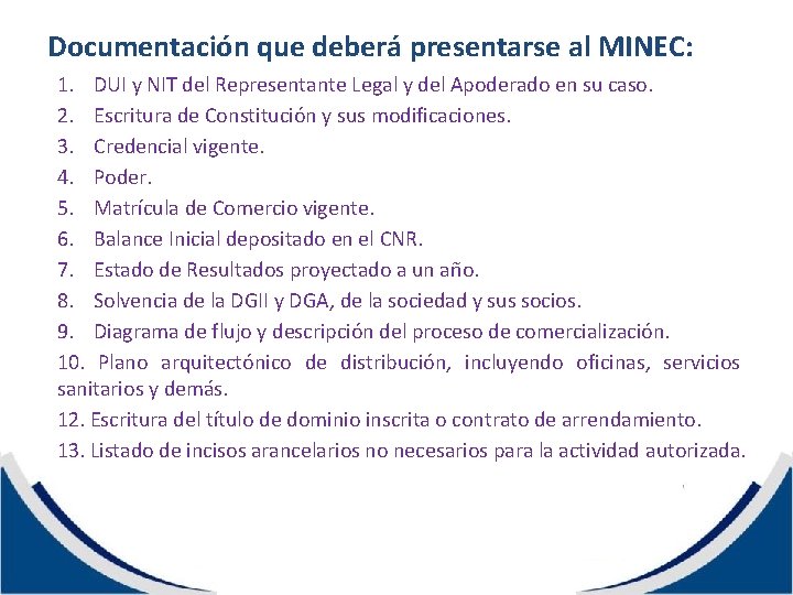 Documentación que deberá presentarse al MINEC: 1. DUI y NIT del Representante Legal y
