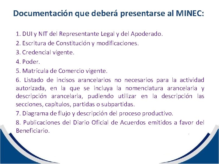 Documentación que deberá presentarse al MINEC: 1. DUI y NIT del Representante Legal y