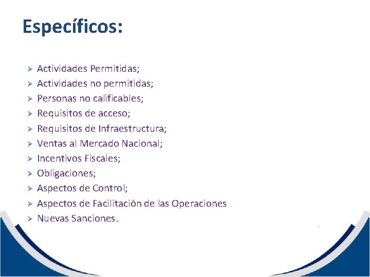 Específicos: Ø Ø Ø Actividades Permitidas; Actividades no permitidas; Personas no calificables; Requisitos de