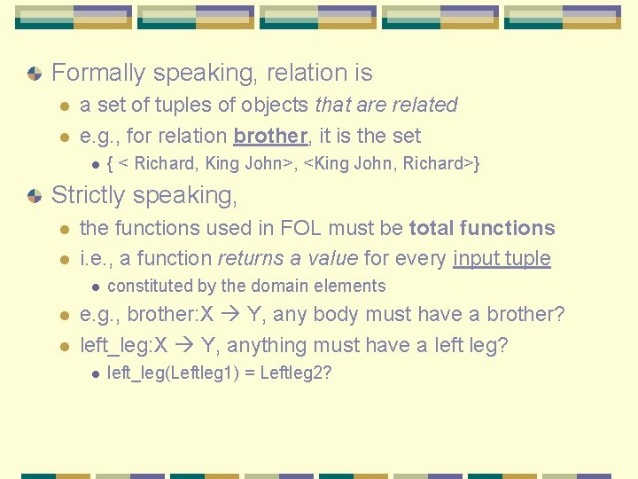 Formally speaking, relation is l l a set of tuples of objects that are