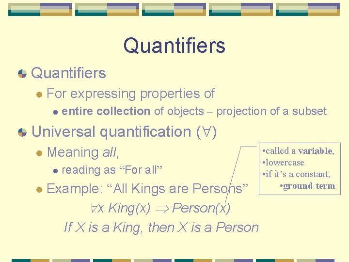 Quantifiers l For expressing properties of l entire collection of objects – projection of
