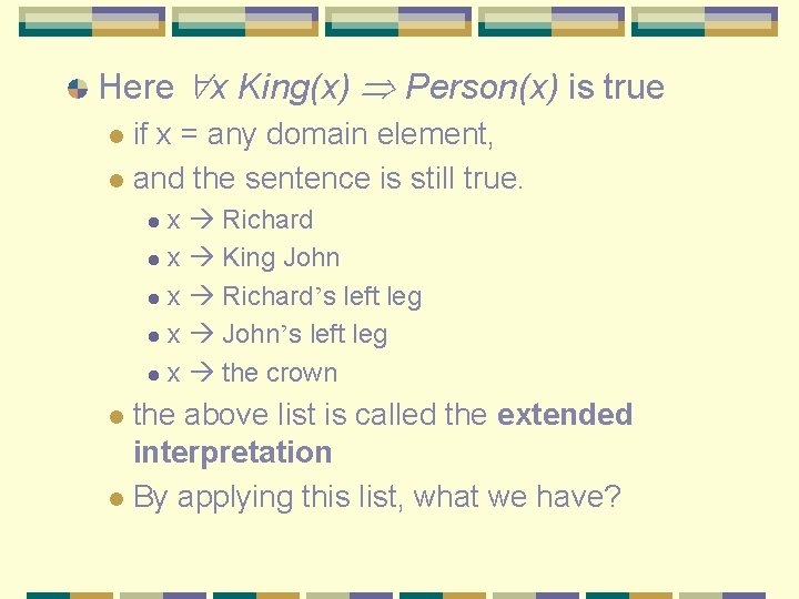 Here x King(x) Person(x) is true if x = any domain element, l and