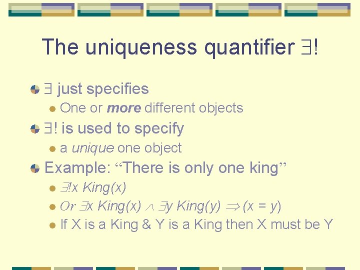 The uniqueness quantifier ! just specifies l One or more different objects ! is