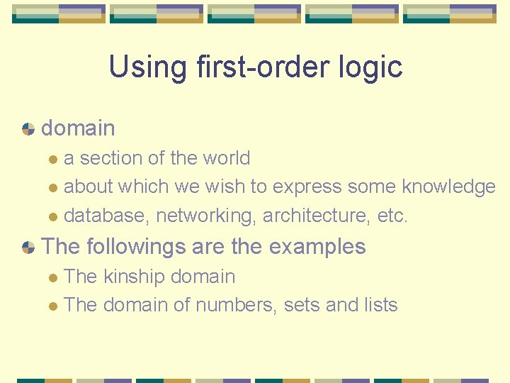 Using first-order logic domain a section of the world l about which we wish