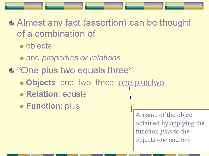 Almost any fact (assertion) can be thought of a combination of objects l and