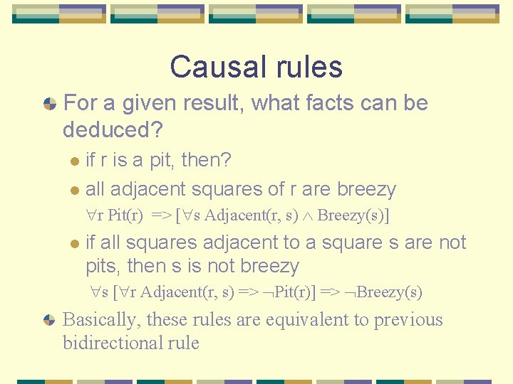 Causal rules For a given result, what facts can be deduced? if r is