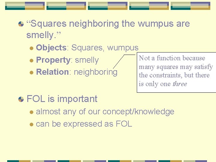 “Squares neighboring the wumpus are smelly. ” Objects: Squares, wumpus Not a function because