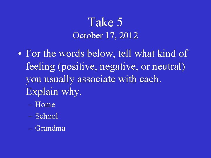 Take 5 October 17, 2012 • For the words below, tell what kind of