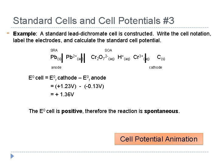 Standard Cells and Cell Potentials #3 Example: A standard lead-dichromate cell is constructed. Write