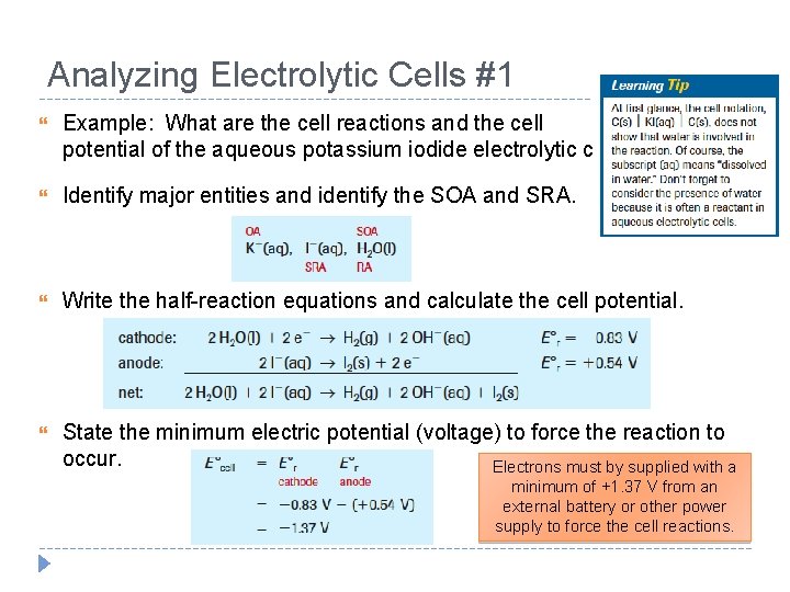 Analyzing Electrolytic Cells #1 Example: What are the cell reactions and the cell potential