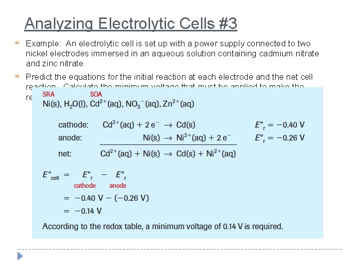 Analyzing Electrolytic Cells #3 Example: An electrolytic cell is set up with a power