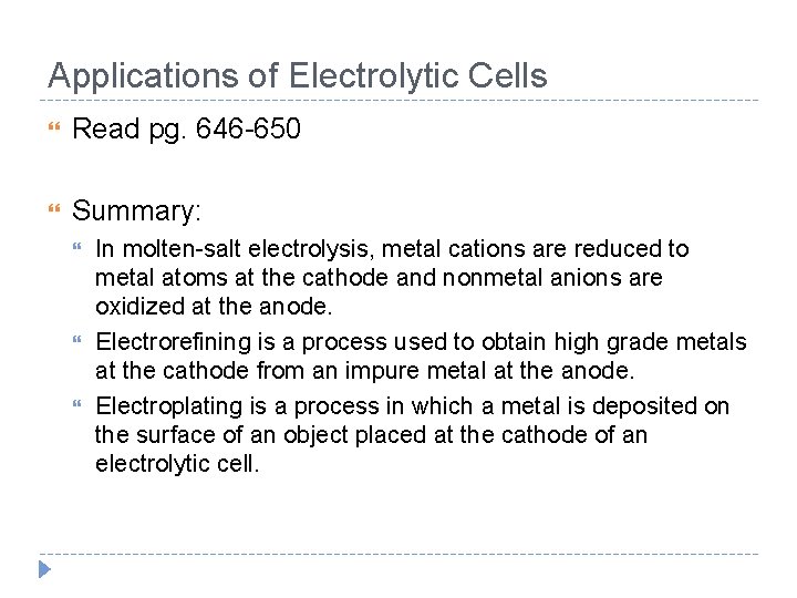 Applications of Electrolytic Cells Read pg. 646 -650 Summary: In molten-salt electrolysis, metal cations