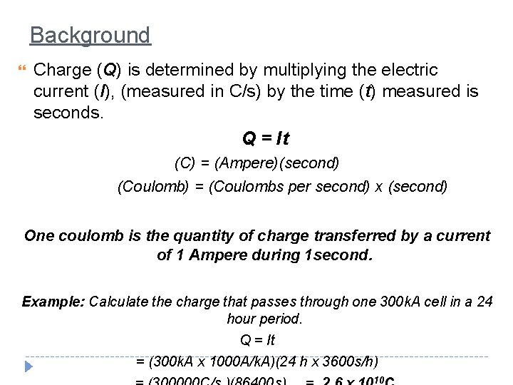 Background Charge (Q) is determined by multiplying the electric current (I), (measured in C/s)