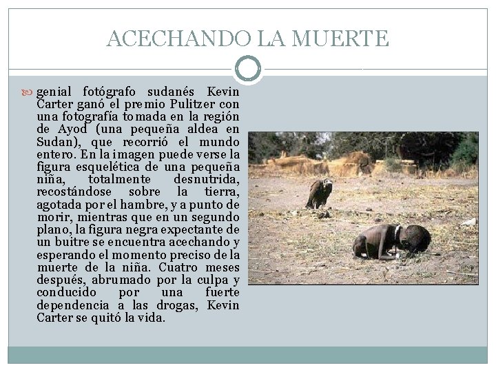 ACECHANDO LA MUERTE genial fotógrafo sudanés Kevin Carter ganó el premio Pulitzer con una