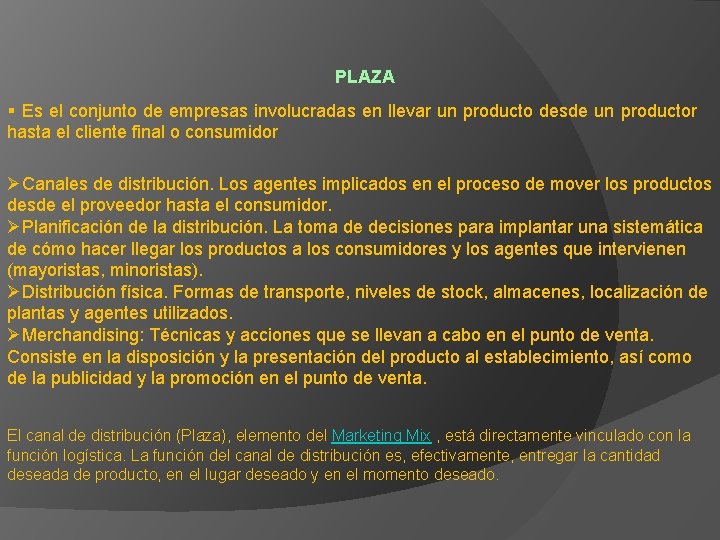 PLAZA Es el conjunto de empresas involucradas en llevar un producto desde un productor