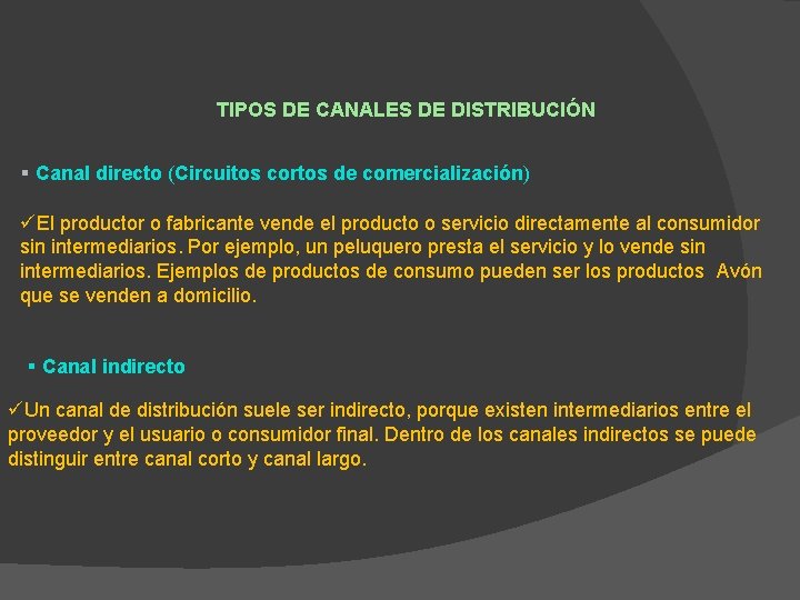 TIPOS DE CANALES DE DISTRIBUCIÓN Canal directo (Circuitos cortos de comercialización) üEl productor o