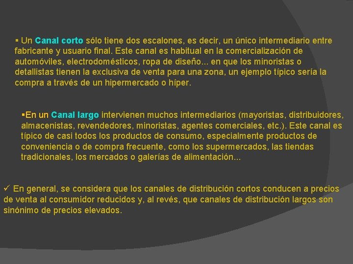  Un Canal corto sólo tiene dos escalones, es decir, un único intermediario entre