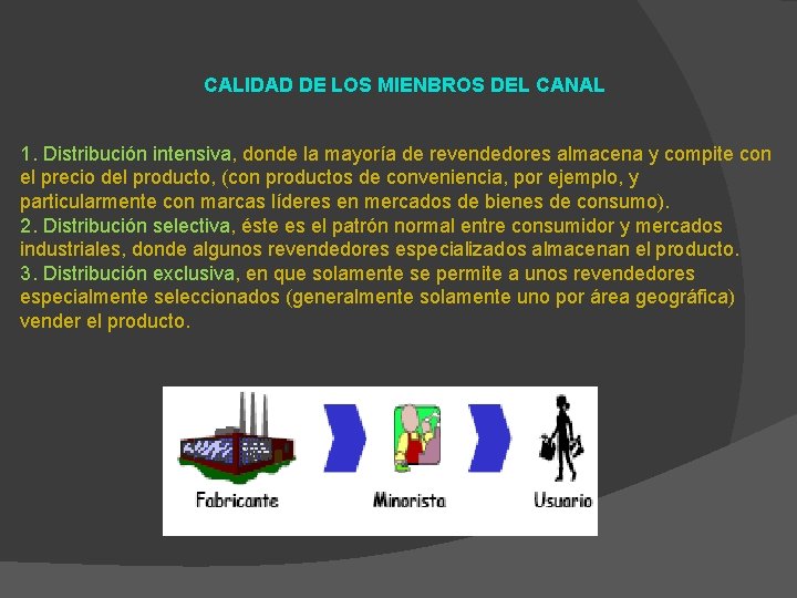 CALIDAD DE LOS MIENBROS DEL CANAL 1. Distribución intensiva, donde la mayoría de revendedores