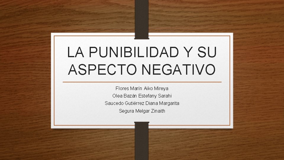 LA PUNIBILIDAD Y SU ASPECTO NEGATIVO Flores Marín Aiko Mireya Olea Bazán Estefany Sarahi