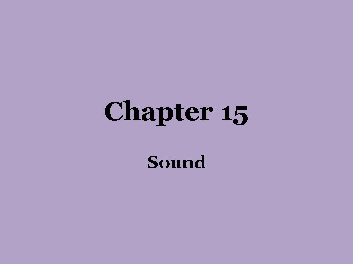 Chapter 15 Sound Chapter 15 Sound