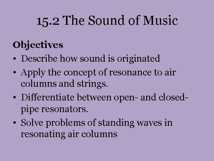 15. 2 The Sound of Music Objectives • Describe how sound is originated • 15. 2 The Sound of Music Objectives • Describe how sound is originated •