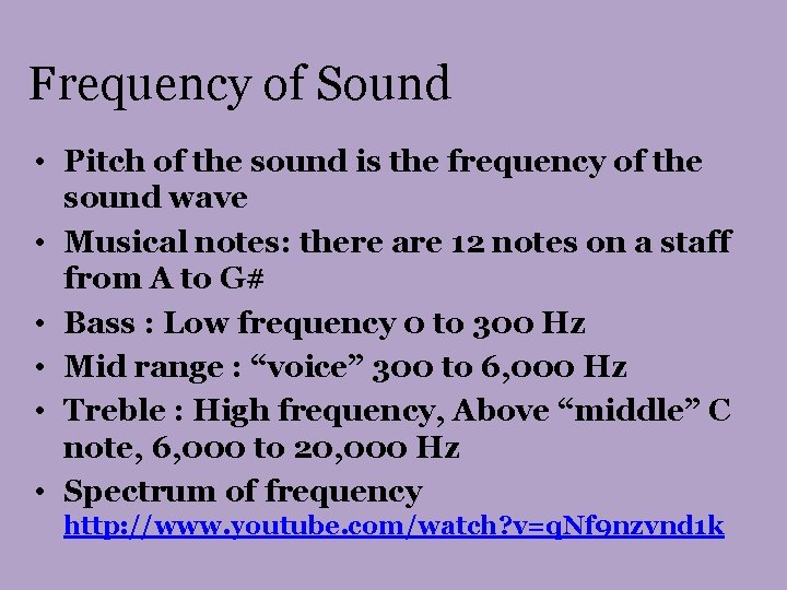 Frequency of Sound • Pitch of the sound is the frequency of the sound Frequency of Sound • Pitch of the sound is the frequency of the sound