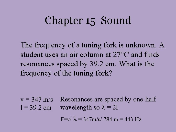 Chapter 15 Sound The frequency of a tuning fork is unknown. A student uses Chapter 15 Sound The frequency of a tuning fork is unknown. A student uses