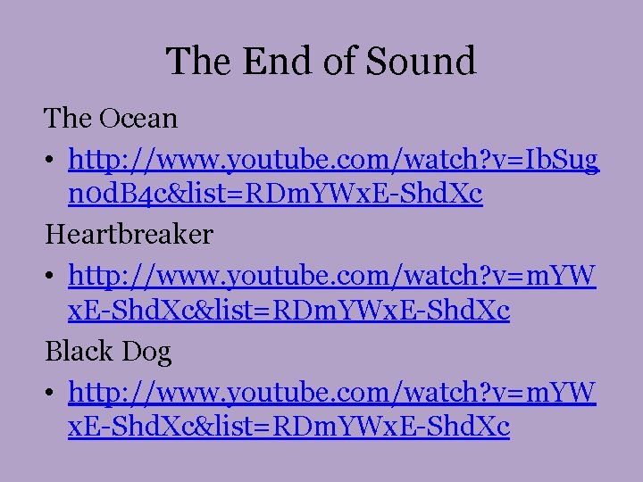 The End of Sound The Ocean • http: //www. youtube. com/watch? v=Ib. Sug n The End of Sound The Ocean • http: //www. youtube. com/watch? v=Ib. Sug n
